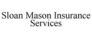 SLOAN MASON INSURANCE SERVICES