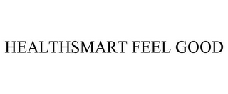 HEALTHSMART FEEL GOOD