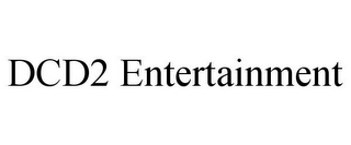 DCD2 ENTERTAINMENT