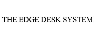 THE EDGE DESK SYSTEM