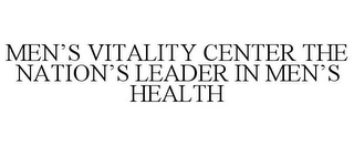 MEN'S VITALITY CENTER THE NATION'S LEADER IN MEN'S HEALTH