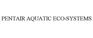 PENTAIR AQUATIC ECO-SYSTEMS