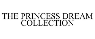 THE PRINCESS DREAM COLLECTION