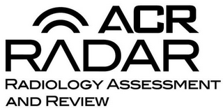 ACR RADAR RADIOLOGY ASSESSMENT AND REVIEW