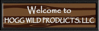 WELCOME TO HOGG WILD PRODUCTS, LLC