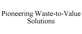 PIONEERING WASTE-TO-VALUE SOLUTIONS