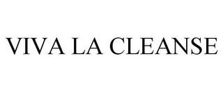 VIVA LA CLEANSE