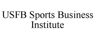 USFB SPORTS BUSINESS INSTITUTE