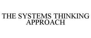 THE SYSTEMS THINKING APPROACH