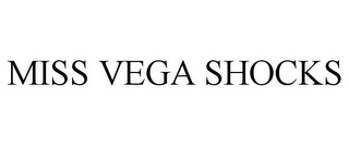 MISS VEGA SHOCKS