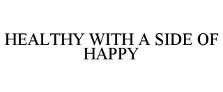 HEALTHY WITH A SIDE OF HAPPY