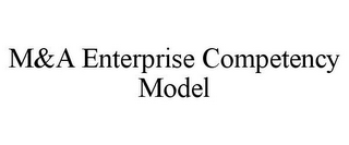 M&A ENTERPRISE COMPETENCY MODEL