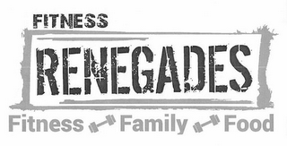 FITNESS RENEGADES FITNESS FAMILY FOOD