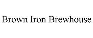 BROWN IRON BREWHOUSE