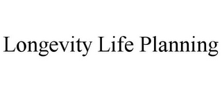 LONGEVITY LIFE PLANNING