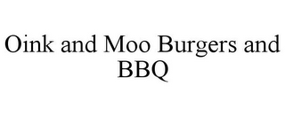 OINK AND MOO BURGERS AND BBQ