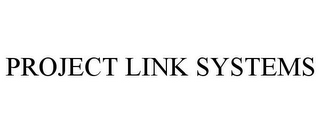 PROJECT LINK SYSTEMS