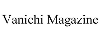 VANICHI MAGAZINE