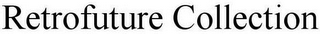 RETROFUTURE COLLECTION