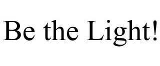 BE THE LIGHT!