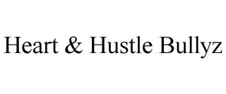 HEART & HUSTLE BULLYZ