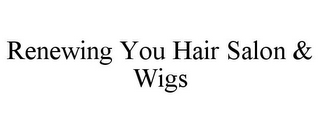 RENEWING YOU HAIR SALON & WIGS