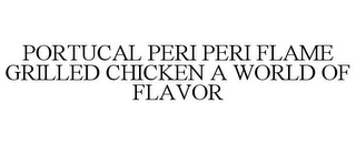 PORTUCAL PERI PERI FLAME GRILLED CHICKEN A WORLD OF FLAVOR