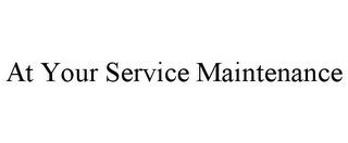 AT YOUR SERVICE MAINTENANCE