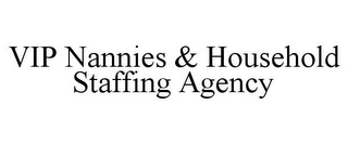 VIP NANNIES & HOUSEHOLD STAFFING AGENCY