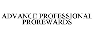 ADVANCE PROFESSIONAL PROREWARDS