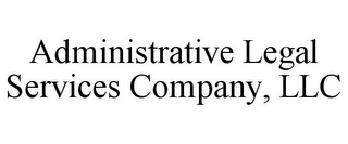 ADMINISTRATIVE LEGAL SERVICES COMPANY, LLC