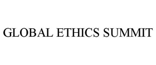 GLOBAL ETHICS SUMMIT