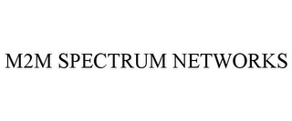 M2M SPECTRUM NETWORKS