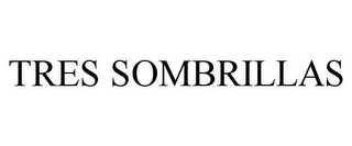 TRES SOMBRILLAS