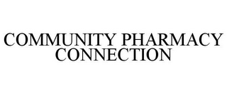 COMMUNITY PHARMACY CONNECTION