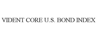 VIDENT CORE U.S. BOND INDEX