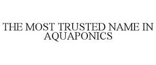 THE MOST TRUSTED NAME IN AQUAPONICS