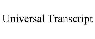 UNIVERSAL TRANSCRIPT