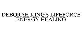 DEBORAH KING'S LIFEFORCE ENERGY HEALING