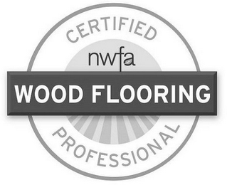 CERTIFIED NWFA WOOD FLOORING PROFESSIONAL