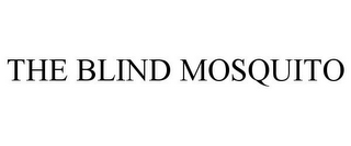 THE BLIND MOSQUITO