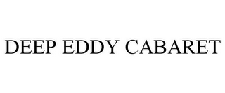 DEEP EDDY CABARET