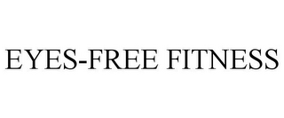 EYES-FREE FITNESS