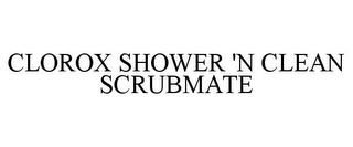 CLOROX SHOWER 'N CLEAN SCRUBMATE