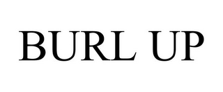 BURL UP