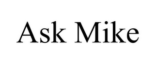 ASK MIKE