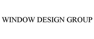 WINDOW DESIGN GROUP