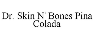 DR. SKIN N' BONES PINA COLADA