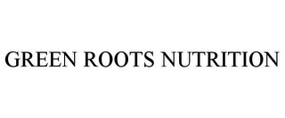 GREEN ROOTS NUTRITION