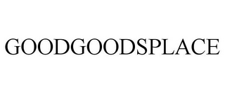 GOODGOODSPLACE